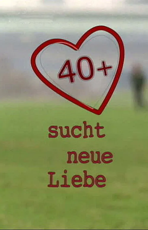 40+ sucht neue Liebe poster