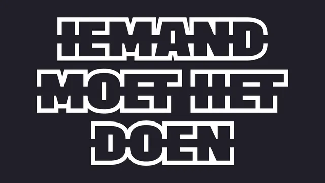 Tekst in hoofdletters met witte outlines: iemand moet het doen. Door de letters lijkt een streep te lopen