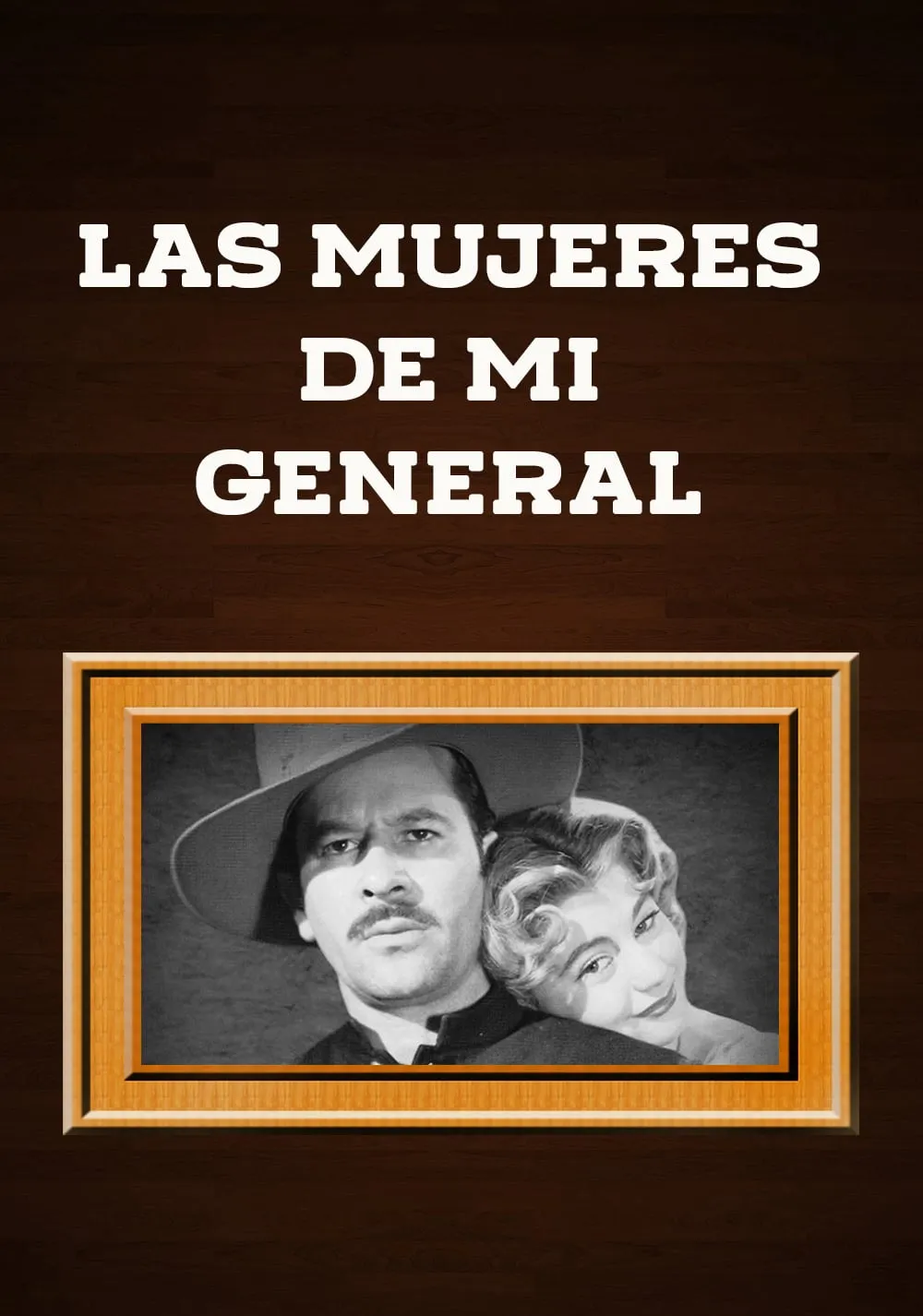 Las Mujeres de mi general poster