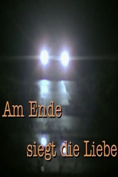 Am Ende siegt die Liebe poster