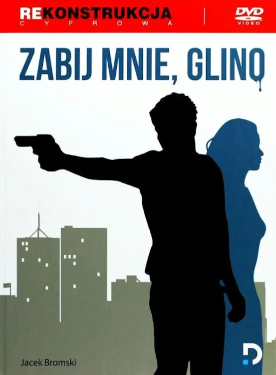 Zabij mnie, glino ! poster
