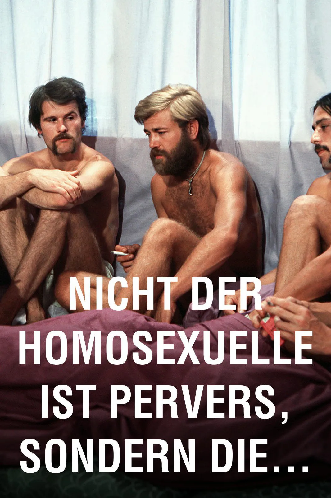 Nicht der Homosexuelle ist pervers, sondern die
            Situation, in der er lebt poster