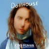 Kind Human - Dollhouse