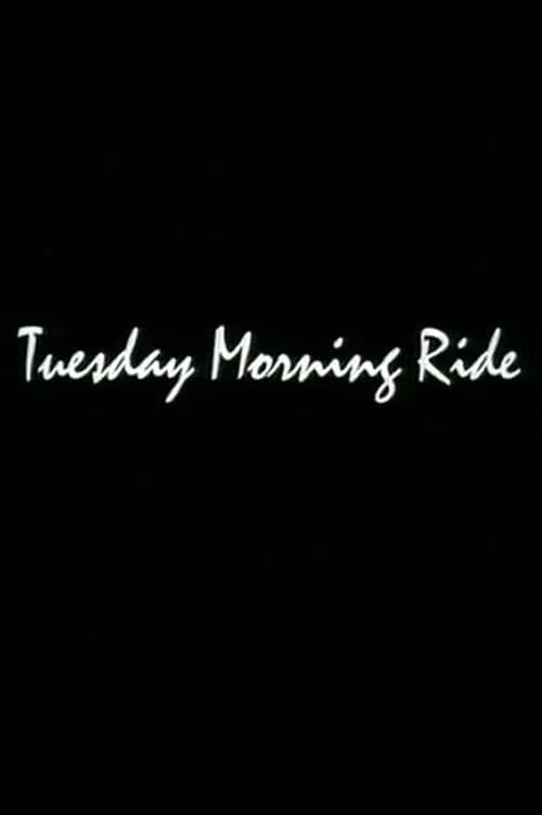 Short Story Cinema: Tuesday Morning Ride poster