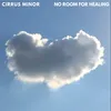 Cirrus Minor | No Room For Healing