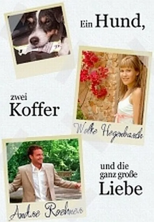 Ein hund, zwei Koffer und die ganz große Liebe poster