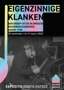 Eigenzinnige Klanken: een greep uit de Nijmeegse muziekgeschiedenis vanaf 1950
