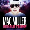 Mac Miller - Donald Trump
