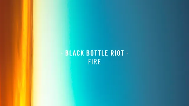 Black Bottle Riot - Fire