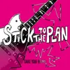 Stick To The Plan - Take You Home