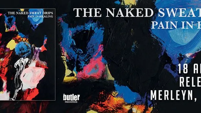 The Naked Sweat Drips - Pain In Healing