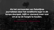 Foto van de verwoesting in Gaza met daarop de tekst: Als het vermoorden van Palestijnse journalisten door het Israëlische leger in dit tempo doorgaat, blijft er niemand meer over om je op de hoogte te houden.