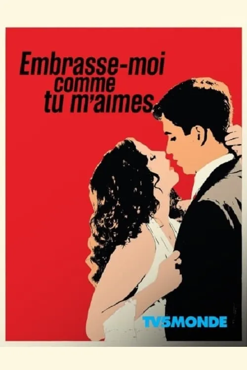 Embrasse-moi comme tu m'aimes poster