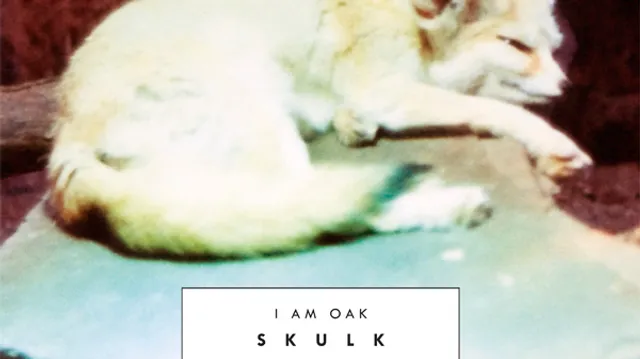I am Oak - Skulk