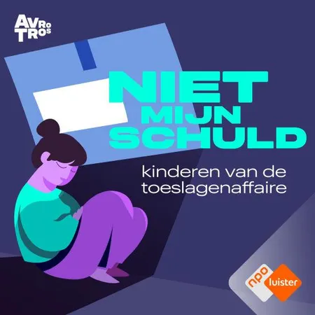 Podcasttegel van Niet mijn schuld – Kinderen van de toeslagenaffaire